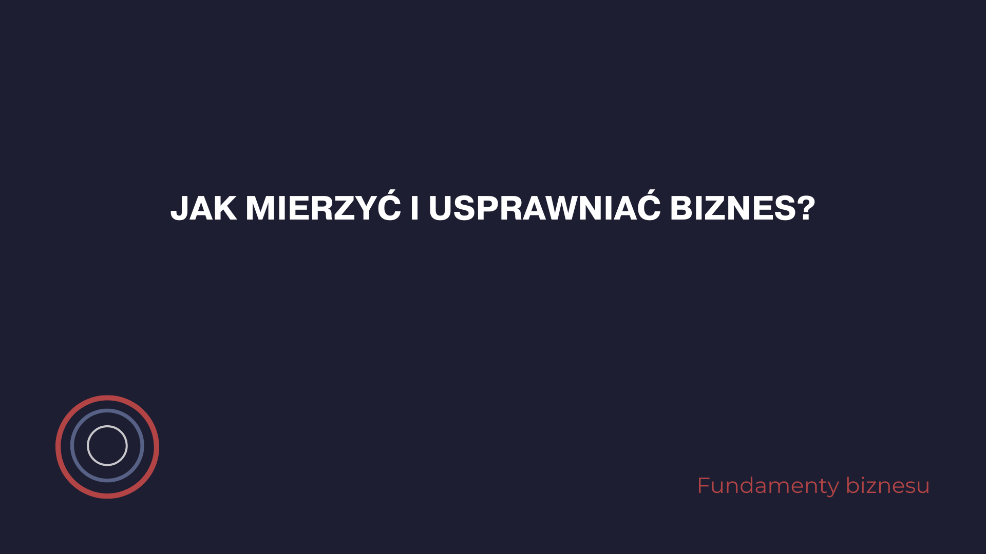 Jak mierzyć i usprawniać biznes?