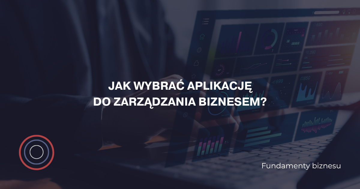 Jak wybrać aplikację do zarządzania biznesem?