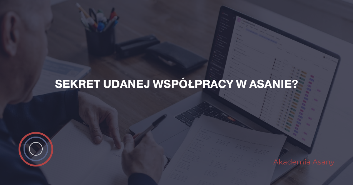 Sekret udanej współpracy w Asanie?