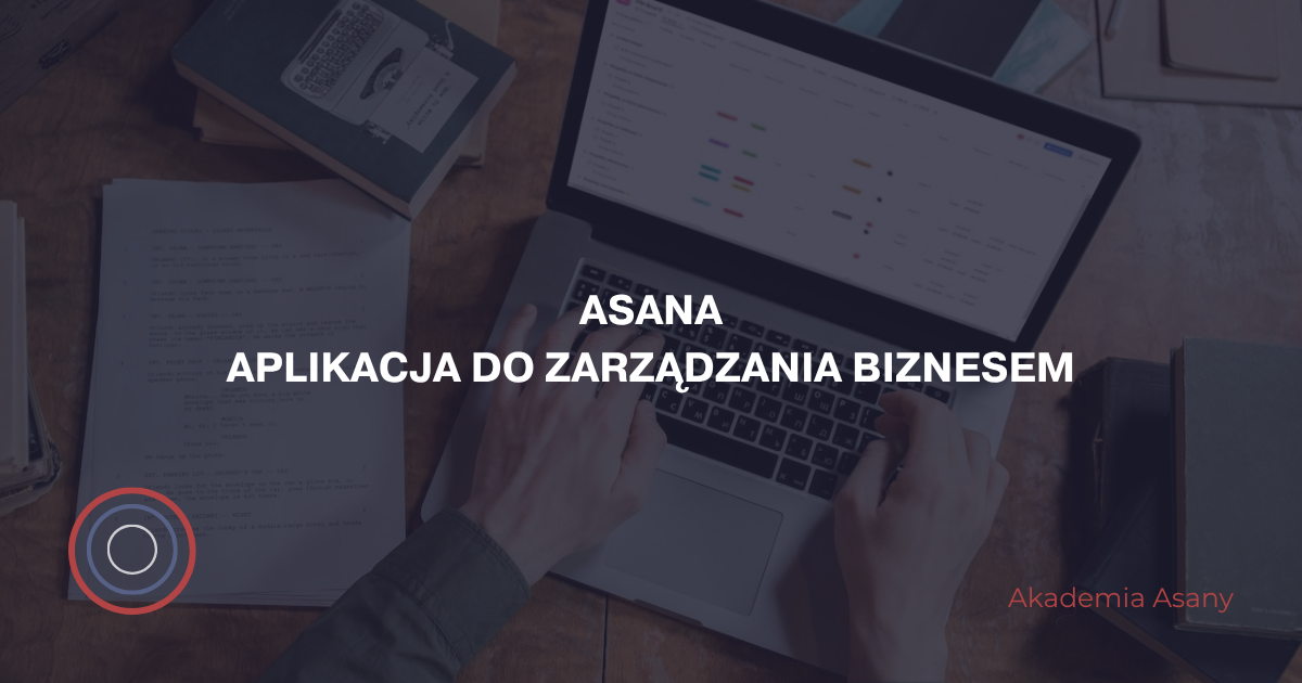 Asana – Aplikacja do zarządzania biznesem